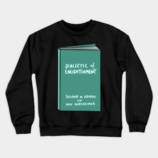 Adorno Horkheimer Dialectic of Enlightenment Crewneck Sweatshirt